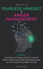 The Art of Fearless Mindset + Anger Management: 2 in 1- Letting Go of Anger and Fear to Build Better Relationship and Work Passionately on Your Growth