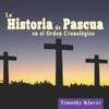 La Historia de Pascua en el Orden CronolÃ³gico