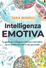 Intelligenza Emotiva: La guida per comprendere e gestire le emozioni, migliorare la capacità di socializzazione e sviluppare delle relazioni