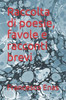 Raccolta di poesie, favole e racconti brevi