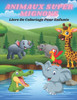 ANIMAUX SUPER MIGNONS - Livre De Coloriage Pour Enfants