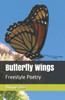 Butterfly Wings: Freestyle Poetry