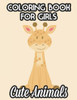 Coloring Books For Girls Cute Animals: Childrens Coloring Pages Of Cute Animals, Illustrations And Designs For Girls To Color