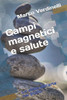 Campi magnetici e salute: Lo stato dell'arte nel 2020