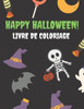 HAPPY HALLOWEEN! Livre de Coloriage: Livre de Coloriage Halloween pour enfants Cahier de Coloriage Halloween pour Enfants 4-8 ans Carnet de Coloriage