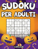 Sudoku per adulti: Libro di puzzle Sudoku per Adulti con le soluzioni (edizione di Halloween)