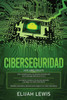 Ciberseguridad: 3 en 1 GuÃ­a para principiantes + Consejos y trucos + Medidas avanzadas y efectivas para proteger sus cyber networks