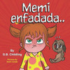 Memi enfadada: Un libro para niños sobre herramientas para el manejo de la ira, emociones y sentimientos, para niños de 3 a 5 años, p