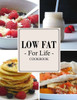 Low Fat For Life Cookbook: A Low Fat Cookbook with Over 150 Quick & Easy Recipes