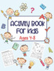 Activity Book For Kids Ages 4-8: A Fun Kids Workbook with Coloring, Mazes, Word Search, Dot to Dot Activities and Much More