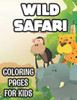 Wild Safari Coloring Pages For Kids: Illustrations And Designs Of Wild Animals To Color And Trace, Fantastic Coloring Activity Book For Children