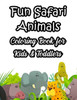 Fun Safari Animals Coloring Book For Kids & Toddlers: Fun-Filled Coloring Activity Pages With Wildlife Illustrations, Safari Designs To Color And Trac