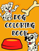 Dog Coloring Book: Fun Designs And Illustrations Of Dogs To Color And Trace, A Coloring Activity Book Of Dogs