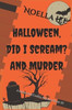Halloween, Did I Scream? and Murder