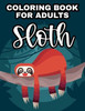 Coloring Book For Adults Sloth: Intricate Sloth Designs And Patterns To Color For Relaxation, Calming Coloring Activity Pages