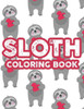 Sloth Coloring Book: Cute Sloth Illustrations To Color With Other Fun Activities, Designs To Color For Kids