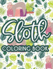 Sloth Coloring Book: Childrens Sloth Coloring Activity Pages, Illustrations And Designs To Color For Toddlers