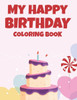 My Happy Birthday Coloring Book: Cheerful And Jolly Designs And Illustrations To Color, Happy Coloring Activity Pages For Kids