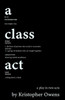 A Class Act: A Play in Two Acts