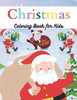 Christmas Coloring Book for Kids: 50 pages of Christmas Coloring Pages for Kids and It's A Beautiful Christmas Coloring Book For Kids