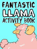 Fantastic Llama Activity Book: Awesome Illustrations Of Llamas To Color And Trace, Exciting Coloring Activity Book For Kids