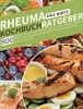 Rheuma Kochbuch/ Ratgeber: 800 Tage Die Ernã¤Hrung Bei Rheuma. Wie Sie Mit Den Richtigen Rezepten Ihre Entzã¼Ndungen Reduzieren. Frã¼Hstã¼Cksgerichte, Smoothies, ... Suppen, Backen, Etc (German Edition) - 9781803670980