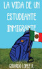 La Vida de un Estudiante Inmigrante