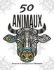 50 Mandalas Animaux - Livre de Coloriage: Livre de Coloriage avec Mandala - Livre de coloriage pour adultes et adolescents - Mandalas - Anti-stress, d