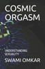 Cosmic Orgasm: Understanding Sexuality