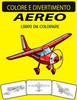 Aereo Libro Da Colorare: Libro da colorare per aeroplani con disegni unici ed edizione ampliata per bambini, bambini in età prescolare e adulti