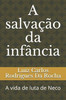 A salvaÃ§Ã£o da infÃ¢ncia: A vida de luta de Neco