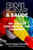 Programação Neurolinguística & Saúde: Uma Viagem Ao Conhecimento de Como Funcionamos