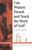 Can Women Preach and Teach the Word of God?