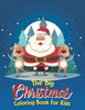 The Big Christmas Coloring Book For Kids: The Big Christmas Coloring Book For Kids 10 Year Old, Easy
