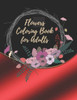 Flowers Coloring Book For Adults: Coloring Book For Adults Featuring Flowers