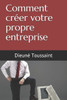 Comment crÃ©er votre propre entreprise