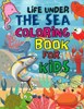 Life Under The Sea Coloring Book For Kids: Best Ocean Coloring Book Kids