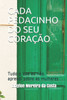 Cada Pedacinho Do Seu CoraÃ§Ã£o: Tudo o que eu nÃ£o aprendi sobre as mulheres
