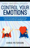 Control your Emotions: A practical guide to boosting your Emotional Intelligence