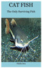 Cat Fish: The Only Surviving Fish