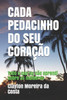Cada Pedacinho Do Seu CoraÃ§Ã£o: Tudo o que eu nÃ£o aprendi sobre as mulheres