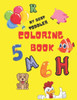 My Best Toddler Coloring Book: Fun with Numbers, Letters, Shapes, Colors, Farm Animals: Big Activity Workbook for Toddlers & Kids