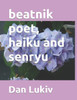 beatnik poet, haiku and senryu