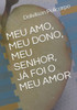 Meu Amo, Meu Dono, Meu Senhor, Já Foi O Meu Amor