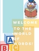 Welcome to the world of words!: World of words