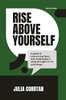 Rise Above Yourself: A Guide To Self Growth