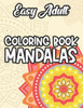 Easy Adult Coloring Book Mandalas: Coloring Pages With Intricate Patterns For Relaxation, Mandalas To Color For Stress-Relief