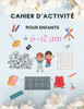 Cahier d'ActivitÃ© Pour Enfants de 6-12 ans: Livre d'activitÃ©s pour enfants, Cahier d'activitÃ©s multi-jeux, Labyrinthes, Sudoku, avec des pages de colo
