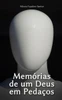 Memórias de um Deus em Pedaços
