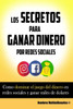 Los Secretos para Ganar Dinero por Redes Sociales: Gana dinero desde casa